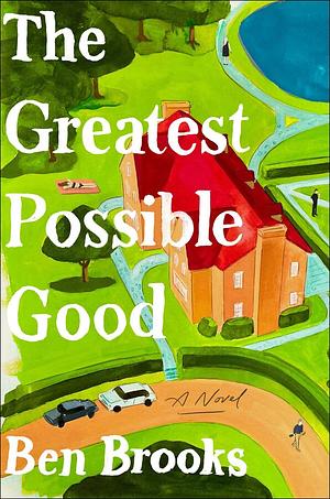 The Greatest Possible Good by Ben Brooks