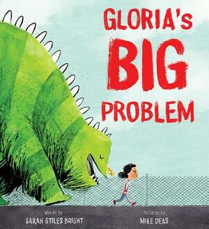 Gloria's Big Problem by Sarah Stiles Bright