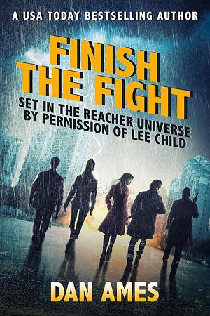 Finish the Fight: Jack Reacher's Special Investigators #6 by Dan Ames, Dan Ames