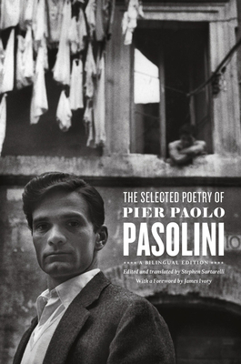 The Selected Poetry of Pier Paolo Pasolini: A Bilingual Edition by Pier Paolo Pasolini