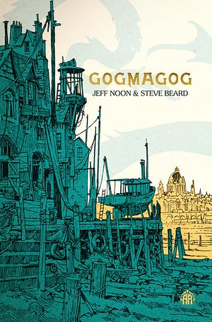 Gogmagog by Jeff Noon, Steve Beard