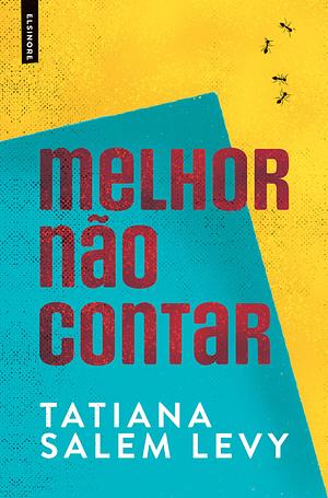 Melhor Não Contar by Tatiana Salem Levy