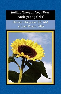 Smiling Through Your Tears: Anticipating Grief by Lois Krahn, Harriet Hodgson