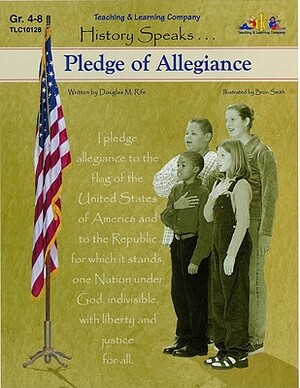 Pledge of Allegiance: History Speaks . . . by Douglas M. Rife