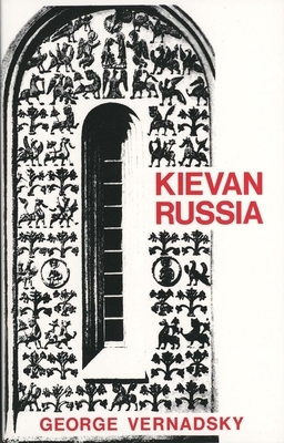 Kievan Russia by George Vernadsky