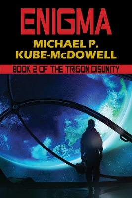 Enigma: The Trigon Unity Book 2 by Michael P. Kube-McDowell
