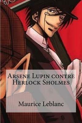 Arsene Lupin contre Herlock Sholmes by Maurice Leblanc