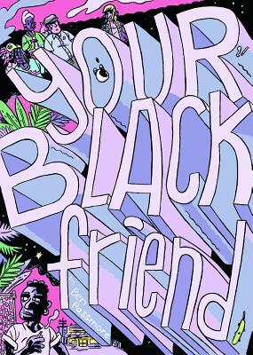 Your Black Friend by Ben Passmore