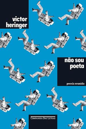 Não sou poeta: poesia reunida by Victor Heringer