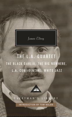 The L.A. Quartet: The Black Dahlia, the Big Nowhere, L.A. Confidential, White Jazz by Tom Nolan, James Ellroy