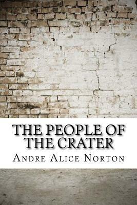 The People of the Crater by Andre Alice Norton
