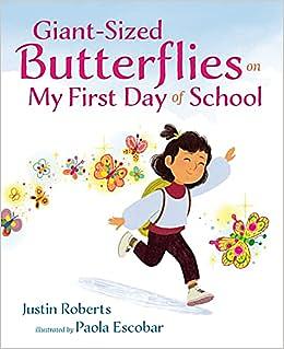 Giant-Sized Butterflies On My First Day of School by Justin Roberts