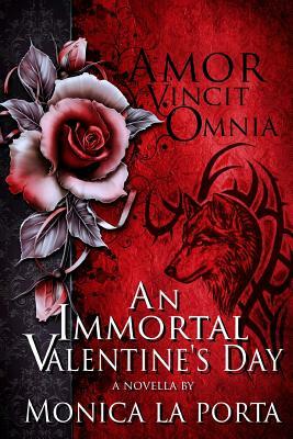 An Immortal Valentine's Day by Monica La Porta