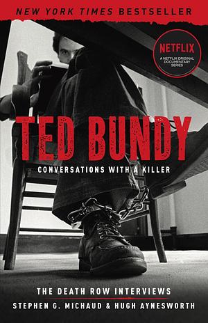 Ted Bundy: Conversations with a Killer by Stephen G. Michaud, Hugh Aynesworth