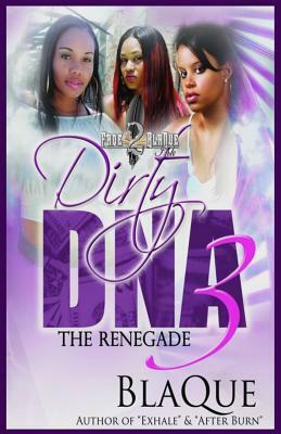 Dirty DNA 3: The Renegade by Blaque Angel