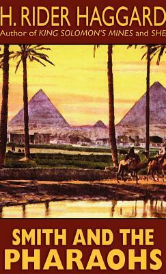 Smith and the Pharaohs and Other Tales by H. Rider Haggard