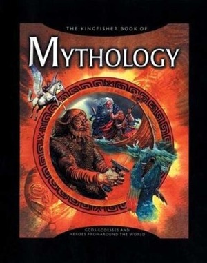 The Kingfisher Book of Mythology by David Bellingham, Cynthia O'Neill