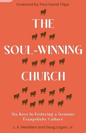 The Soul Winning Church by J.A. Medders