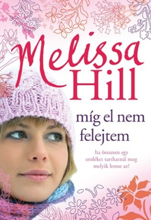 Míg el nem felejtem by Melissa Hill