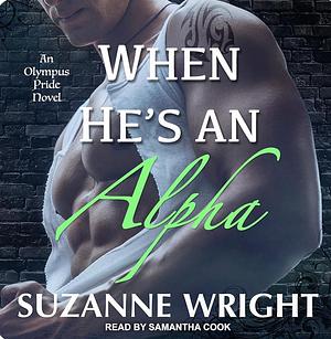 When He's an Alpha  by Suzanne Wright