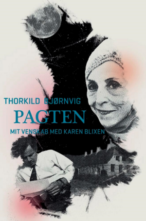 Pagten - mit venskab med Karen Blixen by Thorkild Bjørnvig