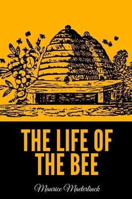 The Life of the Bee by Maurice Maeterlinck