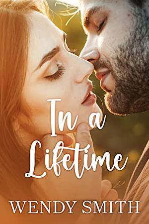 In a Lifetime  by Wendy Smith