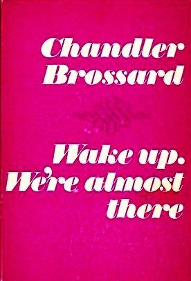 Wake up. We're almost there by Chandler Brossard
