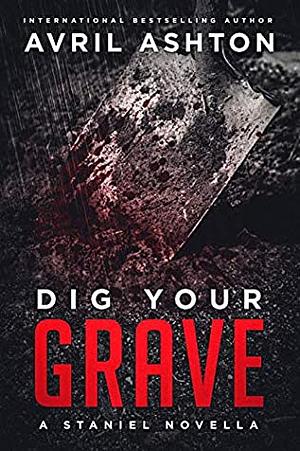 Dig Your Grave by Avril Ashton