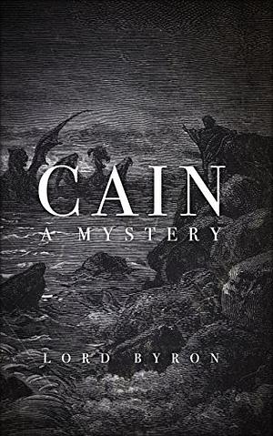 Cain: A Mystery by George Gordon Byron