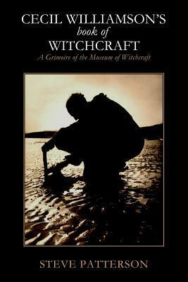 Cecil Williamson's Book of Witchcraft by Steve Patterson