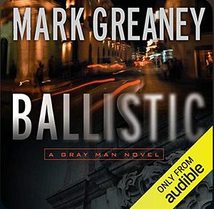 Ballistic by Mark Greaney