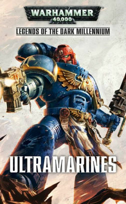 Ultramarines by Steve Lyons, Gav Thorpe, Josh Reynolds, Graham McNeill, Nick Kyme