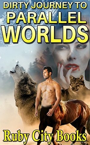 Dirty Journey To Parallel Worlds (5 Stories) by Stix Hiscock, Piquette Fontaine