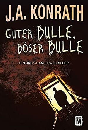 Guter Bulle, böser Bulle (Ein Jack-Daniels-Thriller) by J.A. Konrath, Peter Zmyj