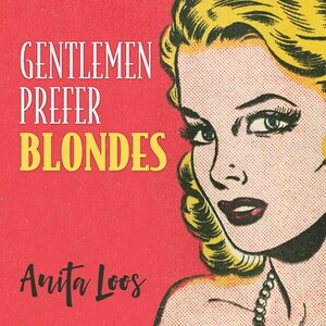 Gentlemen Prefer Blondes: The Illuminating Diary of a Professional Lady by Anita Loos