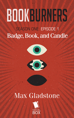 Badge, Book, and Candle by Mur Lafferty, Max Gladstone, Margaret Dunlap, Brian Francis Slattery