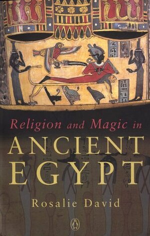 Religion and Magic in Ancient Egypt by Rosalie David
