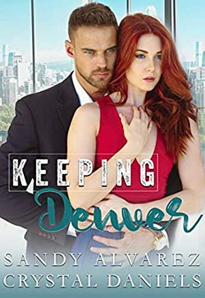 Keeping Denver by Sandy Alvarez, Crystal Daniels