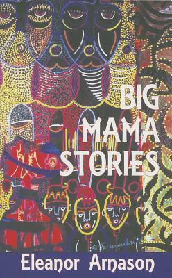 Big Mama Stories by Eleanor Arnason
