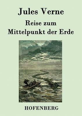 Reise zum Mittelpunkt der Erde by Jules Verne