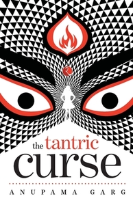 The Tantric Curse by Anupama Garg