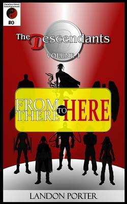 The Descendants #0 - From There To Here by Landon Porter