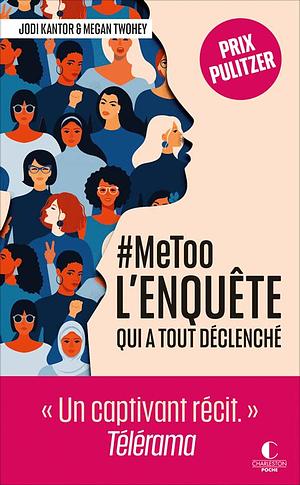 #MeToo : L'Enquête qui a tout déclenché by Megan Twohey, Jodi Kantor