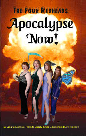 The Four Redheads: Apocalypse Now! by Julia S. Mandala, Dusty Rainbolt, Rhonda Eudaly, Linda L. Donahue