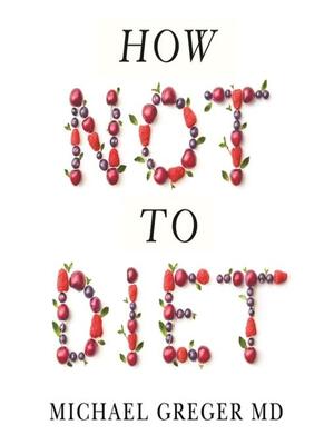 How Not to Diet by Michael Greger