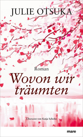 Wovon wir träumten by Julie Otsuka