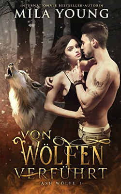 Von W�lfen Verf�hrt: Eine Alpha Werwolf-Romanze by Mila Young