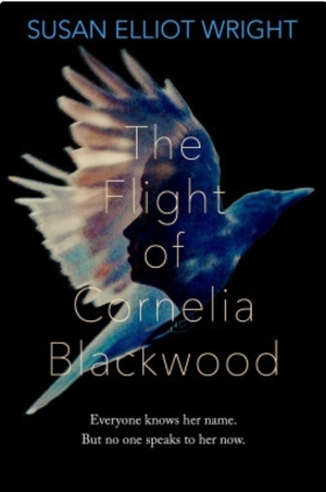 The Flight of Cornelia Blackwood by Susan Elliot Wright