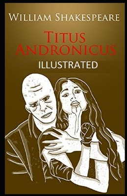 Titus Andronicus Illustrated by William Shakespeare